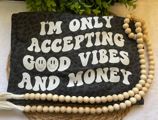 Only accepting good vibes and money tee